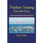 Rick Niles: Triathlon Training Fast and Easy