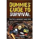 Alex Pitt: Dummies' Guide to Survival: Tactics, Mindset and Tips