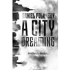 Daniel Polansky: A City Dreaming
