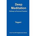 Yogani: Deep Meditation Pathway to Personal Freedom