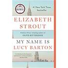Elizabeth Strout: My Name Is Lucy Barton