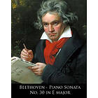 L Van Beethoven, Ludwig Van Beethoven: Beethoven Piano Sonata No. 30 in E major