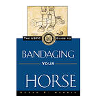 Susan E Harris: The USPC Guide to Bandaging Your Horse