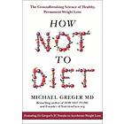 Michael Greger Md: How Not To Diet