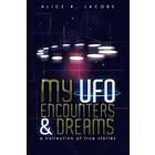 Alice K Jacobs: My UFO Encounters and Dreams