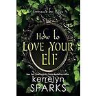 Kerrelyn Sparks: How to Love Your Elf