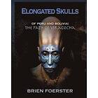 Brien Foerster: Elongated Skulls of Peru and Bolivia: The Path Viracocha