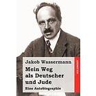 Jakob Wassermann: Mein Weg als Deutscher und Jude