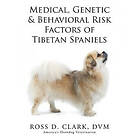 DVM Ross D Clark: Medical, Genetic &; Behavioral Risk Factors of Tibetan Spaniels