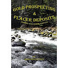 Adam Gregory Koch: Gold Prospecting & Placer Deposits: Finding Made Simpler