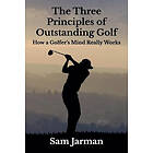 Sam Jarman: The Three Principles of Outstanding Golf