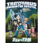 DanTDM: DanTDM: Trayaurus and the Enchanted Crystal