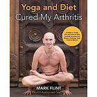 Mark Flint: yoga and diet cured my arthritis