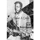 Shane Ford: Shine A Light: My Year with 'Blind' Willie Johnson