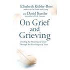 David Kessler Kubler-Ross Elisabeth: On Grief and Grieving