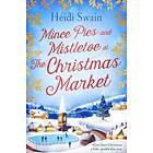 Heidi Swain: Mince Pies and Mistletoe at the Christmas Market