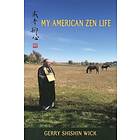 Gerry Shishin Wick: My American Zen Life