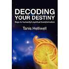 Tanis Helliwell: Decoding Your Destiny