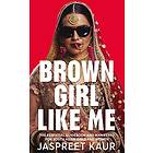 Jaspreet Kaur: Brown Girl Like Me