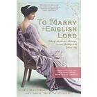 Gail MacColl, Carol McD Wallace: To Marry an English Lord