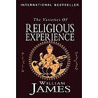 William James: The Varieties of Religious Experience: A Study in Human Nature