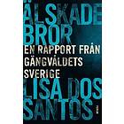Lisa Dos Santos: Älskade bror en rapport från gängvåldets Sverige
