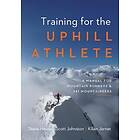 Steve House, Scott Johnston, Kilian Jornet: Training for the Uphill Athlete