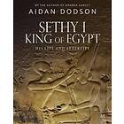 Aidan Dodson: Sethy I, King of Egypt