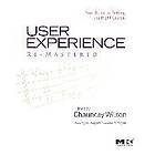 Chauncey Wilson: User Experience Re-Mastered: Your Guide To Getting The Right Design