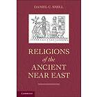 Daniel C Snell: Religions of the Ancient Near East