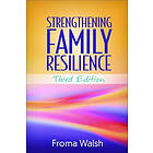 Froma Walsh: Strengthening Family Resilience