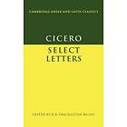 Marcus Tullius Cicero: Cicero: Select Letters