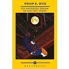 Philip K Dick: Do Androids Dream Of Electric Sheep?