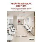 Fredrik Svenaeus: Phenomenological Bioethics