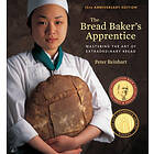 Peter Reinhart: The Bread Baker's Apprentice, 15th Anniversary Edition