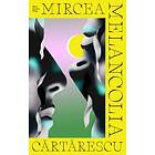 Mircea Cartarescu: Melancolia