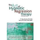 C Roy Hunter, Bruce N Eimer: The Art of Hypnotic Regression Therapy