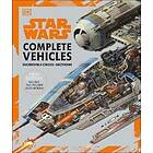 Pablo Hidalgo, Jason Fry, Kerrie Dougherty, Curtis Saxton, David West Reynolds, Ryder Windham: Star Wars Complete Vehicles New Edition