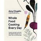 Amy Chaplin: Whole Food Cooking Every Day
