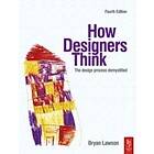 Bryan Lawson: How Designers Think: The Design Process Demystified