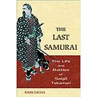 Mark Ravina: The Last Samurai Life and Battles of Saigo Takamori
