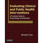 Mitchell H Katz: Evaluating Clinical and Public Health Interventions