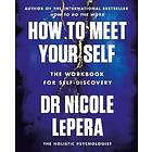 Nicole LePera: How to Meet Your Self