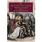 Ward Farnsworth: The Practicing Stoic