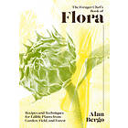 Alan Bergo: The Forager Chef's Book of Flora