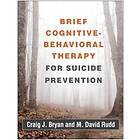 Craig J Bryan, M David Rudd: Brief Cognitive-Behavioral Therapy for Suicide Prevention