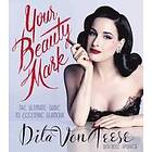 Dita Von Teese: Your Beauty Mark