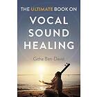 Githa Ben-David: Ultimate Book on Vocal Sound Healing, The