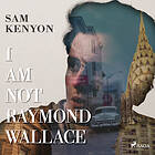 I Am Not Raymond Wallace, Ljudbok