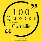 100 Quotes by Pierre Corneille, Ljudbok